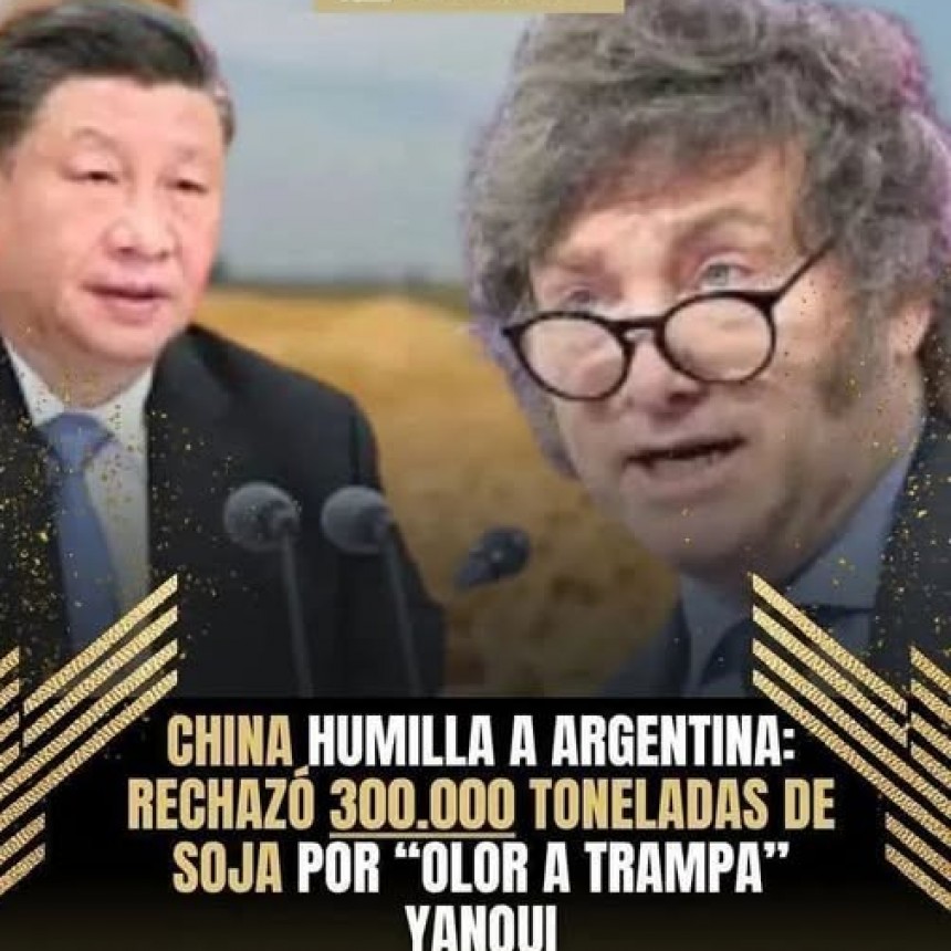 RADIOKTUBRE INFO…….. SOJA YANQUI PARA CHINA EN COMPLICIDAD CON EL GOBIERNO DE MILEI   …… Por Simòn Suarez